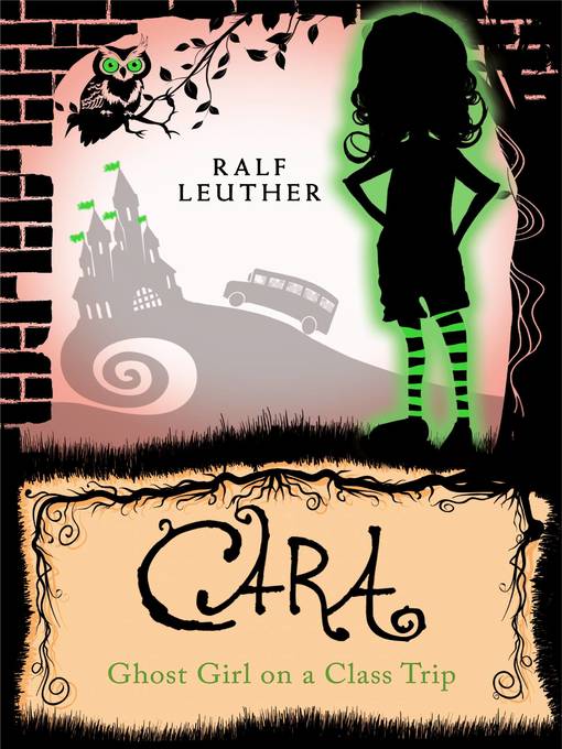 Title details for Cara – Ghost Girl on a Class Trip by Ralf Leuther - Available